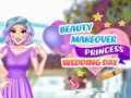 Spill Skjønnhetsmakeover Prinsesse Bryllupsdag online