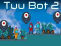 Spill Tuu Bot 2 online