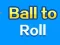 Spill Ball til å Rulle online