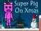 Spill Super Svinne på Jul online Spill Super Svinne på Jul online